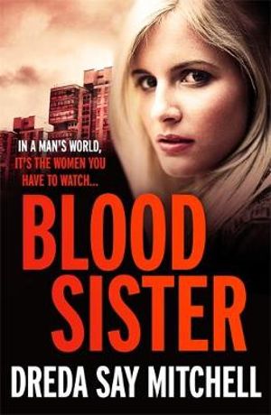 Blood Sister : A Thrilling and Gritty Crime Drama - Dreda Say Mitchell