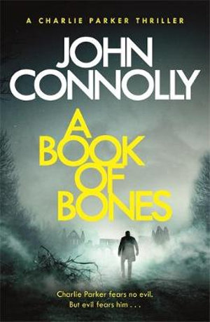 A Book of Bones : Charlie Parker: Book 17 - John Connolly