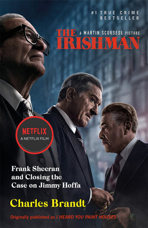 The Irishman : Originally published as: I Heard You Paint Houses - Charles Brandt