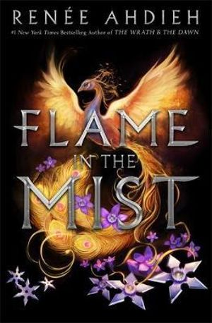 Flame in the Mist : The Epic New York Times Bestseller - Renee Ahdieh