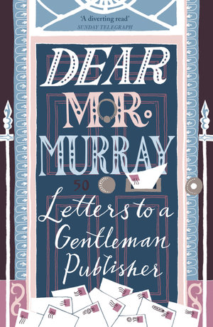 Dear Mr Murray : Letters to a Gentleman Publisher - David McClay