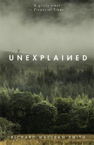 Unexplained : Based on the 'World's Spookiest Podcast' - Richard MacLean Smith