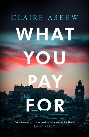 What You Pay For : Shortlisted for McIlvanney and CWA Awards - Claire Askew