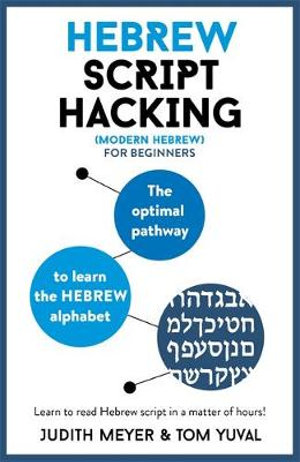 Hebrew Script Hacking : Optimal Pathway to Learn the Hebrew Alphabet - Judith Meyer