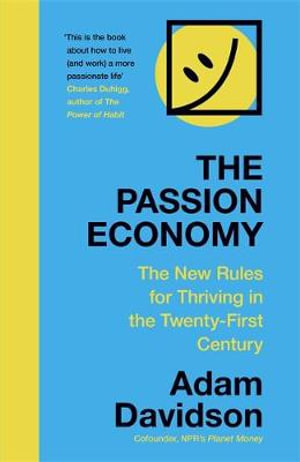 The Passion Economy : The New Rules for Thriving in the Twenty-First Century - Adam Davidson