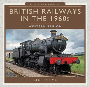 British Railways in the 1960s : Western Region - GEOFF M. PLUMB