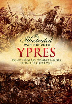 Ypres : Contemporary Combat Images from the Great War - Bob Carruthers