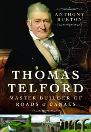 Thomas Telford : Master Builder of Roads and Canals - Anthony Burton