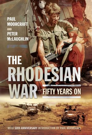 The Rhodesian War : Fifty Years On - Peter McLaughlin