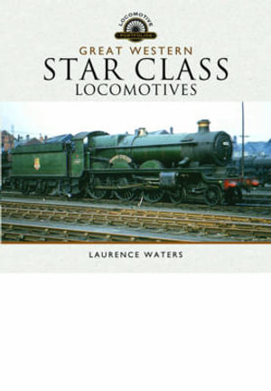 Great Western Star Class Locomotives : Locomotive Portfolio - Laurence Waters