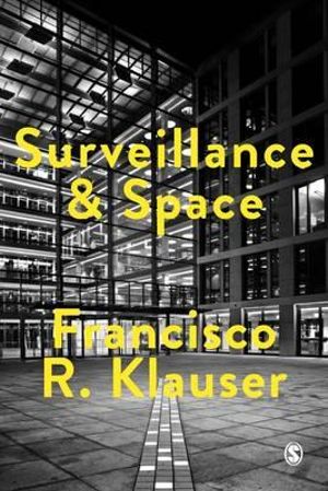 Surveillance and Space : Society and Space - Francisco Klauser