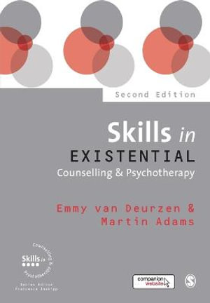 Skills in Existential Counselling & Psychotherapy : Skills in Counselling & Psychotherapy Series - Emmy van Deurzen