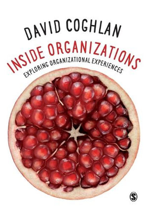 Inside Organizations : Exploring Organizational Experiences - David Coghlan