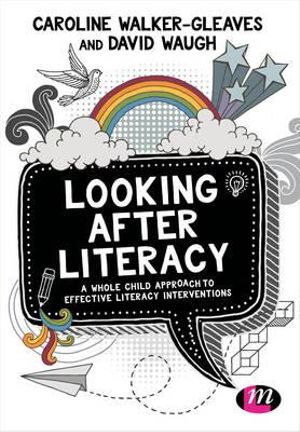 Looking After Literacy : A Whole Child Approach to Effective Literacy Interventions - Caroline Walker-Gleaves