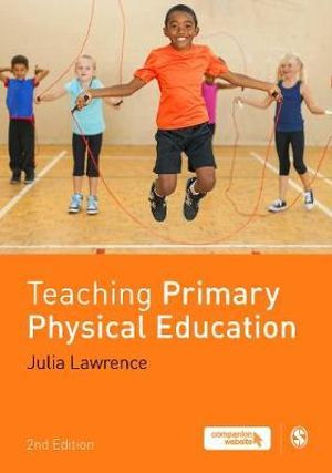 Teaching Primary Physical Education - Dr Julia Lawrence