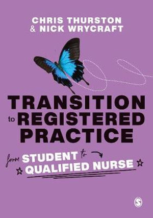 Transition to Registered Practice : From Student to Qualified Nurse - Chris Thurston