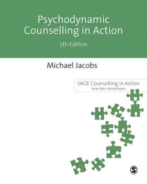 Psychodynamic Counselling in Action : Counselling in Action series - Michael Jacobs