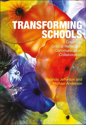 Transforming Schools : Creativity, Critical Reflection, Communication, Collaboration - Miranda Jefferson