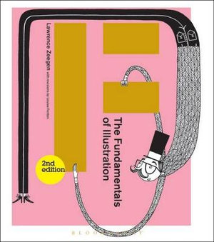 The Fundamentals of Illustration: 2nd Edition : Fundamentals - Lawrence Zeegen