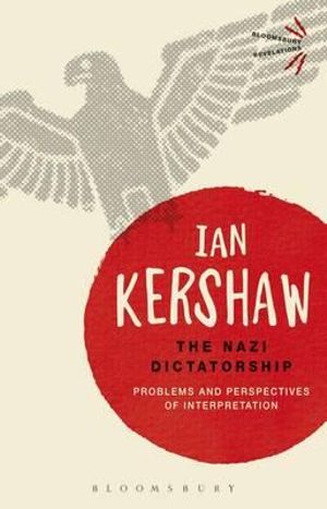 The Nazi Dictatorship : Problems and Perspectives of Interpretation - Ian Kershaw