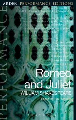 Romeo and Juliet : Arden Performance Editions - Paul Menzer