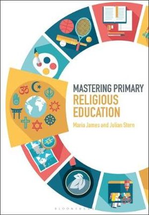 Mastering Primary Religious Education : Mastering Primary Teaching - Maria James