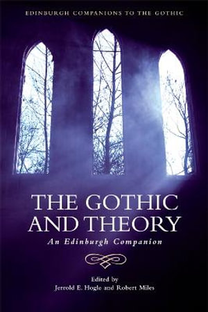 The Gothic and Theory : An Edinburgh Companion - Jerrold E. Hogle