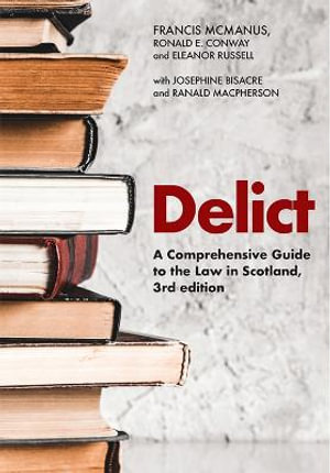 Delict : A Comprehensive Guide to the Law in Scotland - Francis McManus