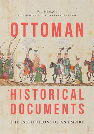 Ottoman Historical Documents : The Institutions of an Empire - V.L. Menage