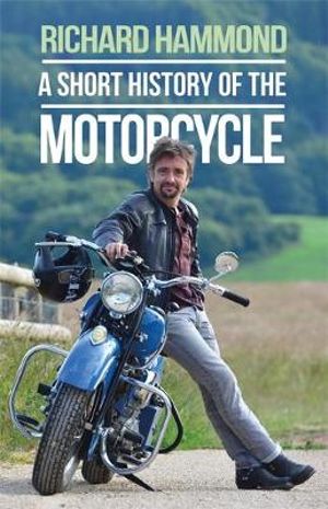 A Short History of the Motorcycle - Richard Hammond