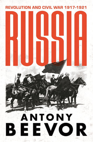 Russia : Revolution and Civil War 1917-1921 - Antony Beevor