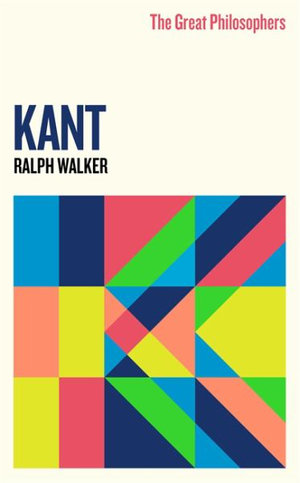 Kant : The Great Philosophers - Ralph Walker