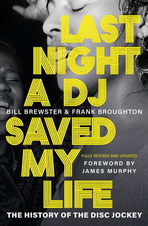 Last Night a DJ Saved My Life : The History of the Disc Jockey - Bill Brewster