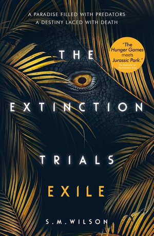 The Extinction Trials: Exile : The Extinction Trials - S. M. Wilson