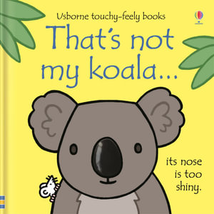 That's Not My Koala : Usborne Touchy-Feely Baby Book - Fiona Watt