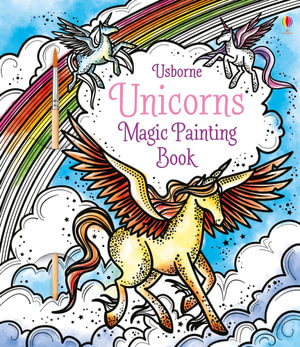 Magic Painting Unicorns : Magic Painting Books - Fiona Watt