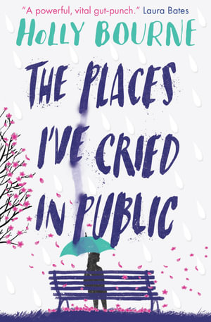 The Places I've Cried in Public - Holly Bourne