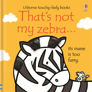 That's Not My Zebra : Usborne Touchy-Feely Baby Book - Fiona Watt