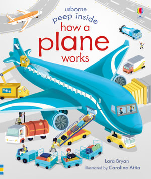 Peep Inside How a Plane Works : Peep Inside - Lara Bryan