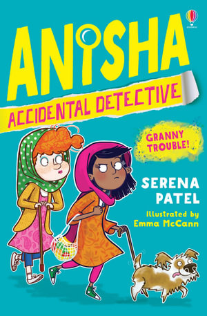 Granny Trouble : Anisha, Accidental Detective - Serena Patel