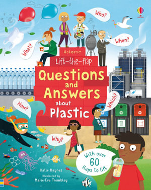 Lift-the-Flap Questions and Answers About Plastic : Questions and Answers - Katie Daynes