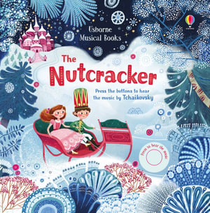 Usborne Musical Books: The Nutcracker - Sound Book : Press the buttons to hear the music by Tchaikovsky - Fiona Watt