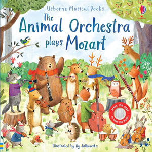 Usborne Musical Books: Animal Orchestra Plays Mozart - Sound Book : Press the page to hear the music - Sam Taplin