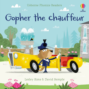 Gopher the Chauffeur : Phonics Readers - Lesley Sims