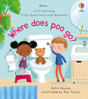 Lift-the-Flap First Q&A: Where Does Poo Go? : First Questions and Answers - Katie Daynes