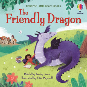 The Friendly Dragon : Little Board Books - Lesley Sims