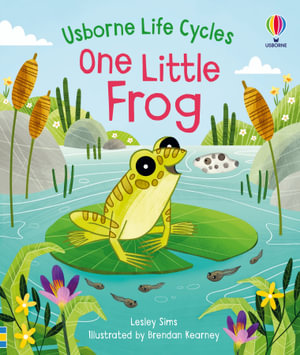 One Little Frog : Life Cycles - Lesley Sims