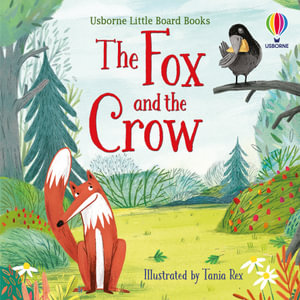 The Fox and the Crow : Little Board Books - Lesley Sims