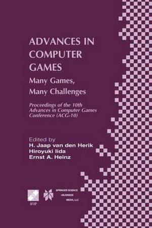 Advances in Computer Games : Many Games, Many Challenges - H. Jaap van den Herik