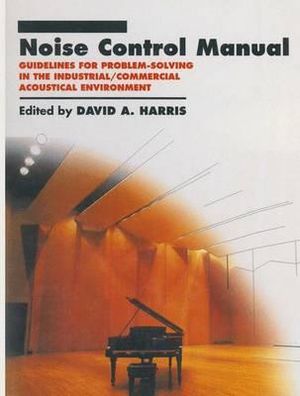 Noise Control Manual : Guidelines for Problem-Solving in the Industrial / Commercial Acoustical Environment - David A. Harris